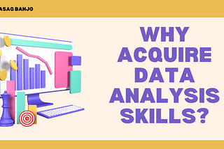 Why Acquire Data Analysis Skills?