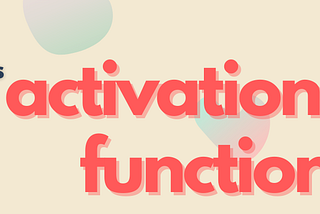 “Activation Functions” in Deep learning models. How to Choose?