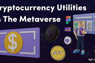 Cryptocurrency Utilities In The Metaverse | MetaVersus
