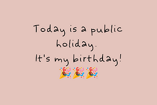 It’s my birthday!
