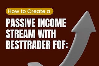 Stop Working for Money — Let Your Money Work for You with BestTrader FOF