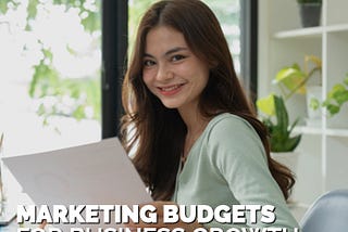 How to Make a Marketing Budget For Remarkably Successful Sales Impact