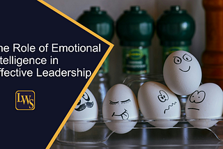 The Role of Emotional Intelligence in Effective Leadership