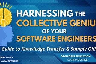Harnessing the Collective Genius of Your Software Engineers: A Guide to Knowledge Transfer &…