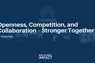 Openness, Competition, and Collaboration — Stronger Together