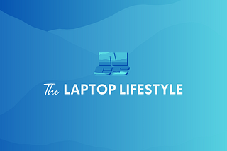 The Laptop Lifesyle Newsletter