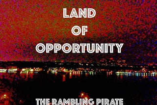 LAND OF OPPORTUNITY: A POEM