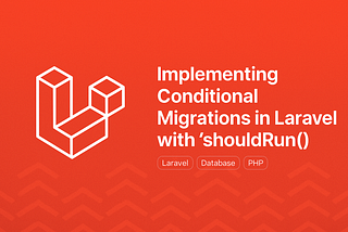 Implementing Conditional Migrations in Laravel with shouldRun()