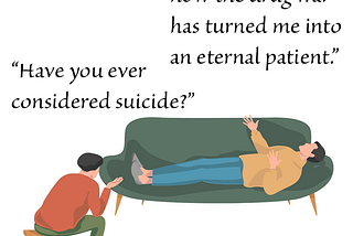 How Psychiatry and the Drug War turned me into an eternal patient (and what we should do about…