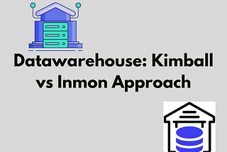 Datawarehouse: Kimball vs Inmon Approach