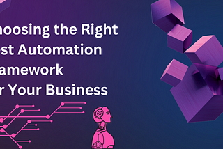 Choosing the Right Test Automation Framework for Your Business