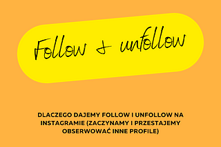 Obserwacje na Instagramie — dlaczego ktoś dał Ci follow (lub unfollow) na Instagramie?