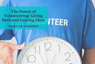 The Power of Volunteering: Giving Back and Gaining More