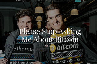 Please Stop Asking Him About Bitcoin