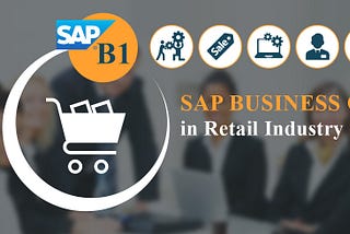 Know the Benefits of SAP B1 for Retail Business