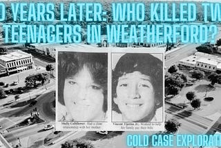 True Crime — 40 Years Later: Who Killed Two Teenagers in Weatherford?
