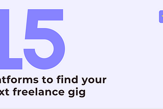 Top 15 platforms to land your next freelancing gig