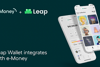 Leap, the non-custodial Super Wallet for Cosmos integrates with e-Money