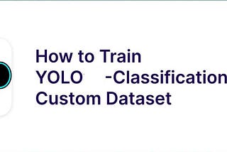 YOLO Classification with Custom Dataset