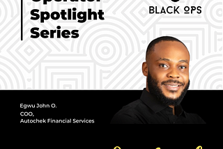 Black Ops Operator Spotlight Series — John Egwu