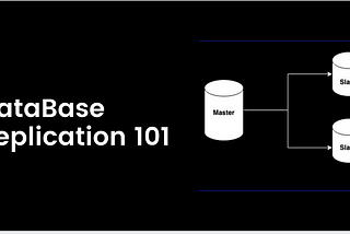 DataBase Replication 101