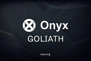 The Onyx Goliath Testnet and How to Get Started