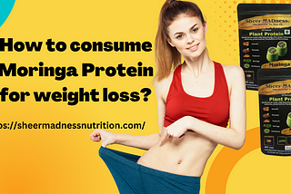 How to consume Moringa Protein for weight loss?