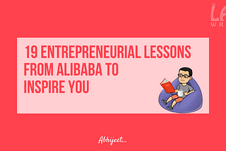 19 Entrepreneurial Lessons from Alibaba to Inspire You