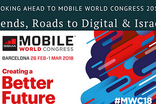 Trends at #MWC18: AI, 5G, IoT and the ROADS to Digital Future