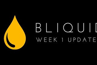 BLIQUID: Week 1 Community Updates and Roadmap