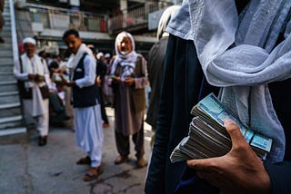 The Taliban Have an Economic Crisis on Their Hands