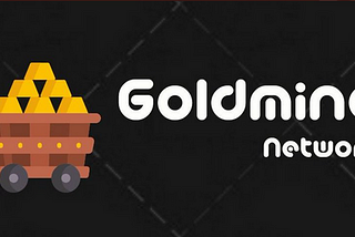Goldmine Network is an innovative project that provides an ecosystem for many things