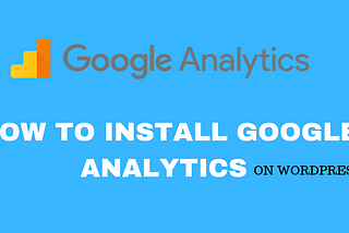 How to install Google Analytics on WordPress [Ultimate Guide 2021]