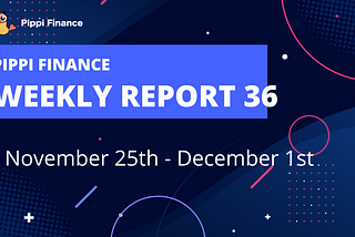 Pippi Finance Weekly Report #36