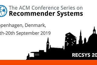 Recommendation system conference (RecSys) 2019 notes