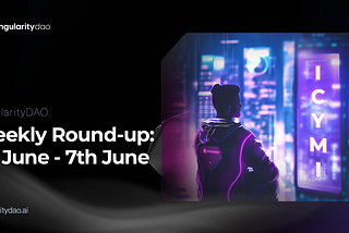 ICYMI SingularityDAO Weekly Round-up; June 1 — June 7
