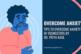 Tips to Overcome Anxiety in Youngsters