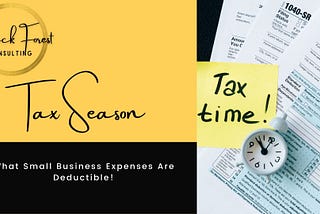 Tax Season: What Small Business Expenses Are Deductible!