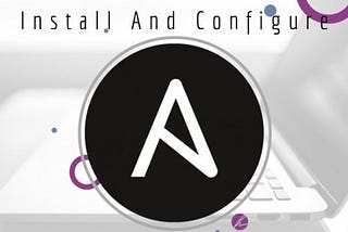 Let’s configure Ansible on Local machine, Cloud and Container