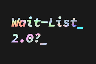 EventDAO Wait-List 2.0?_