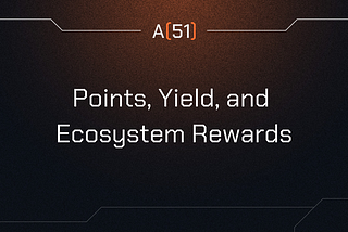A51 Finance Points, Yield, and Ecosystem Rewards