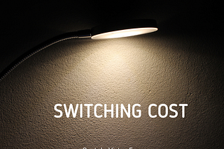 Switching Cost