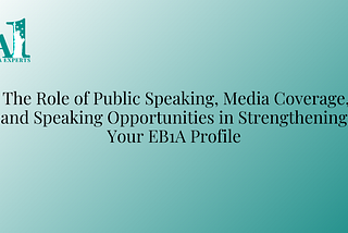 How to Leverage Public Speaking for EB1A, Media Coverage for EB1A, and Speaking Opportunities for…