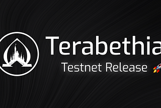 Terabethia’s Testnet Release 🌉 Start Building & Testing on the Bridge 🧰
