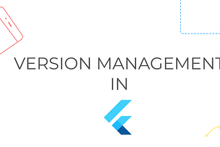 Version Management in Flutter with FVM