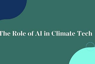 The Role of AI in Climate Tech