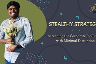 Stealthy Strategies: Ascending the Corporate Job Ladder with Minimal Disruption