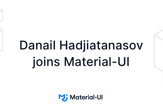 Danail Hadjiatanasov joins Material-UI