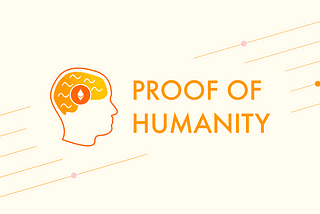 Harnessing the Power of Proof-of-Humanity: Advancing Trust and Security in Today’s Systems