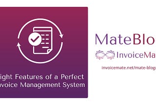 Eight Features Of A Perfect Invoice Management System